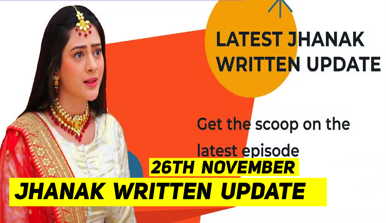 Jhanak Written Update In Hindi : 26th November 2024 देखिये क्या हुआ